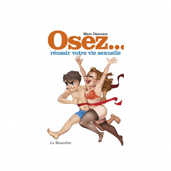 Osez Réussir Votre Vie Sexuelle
